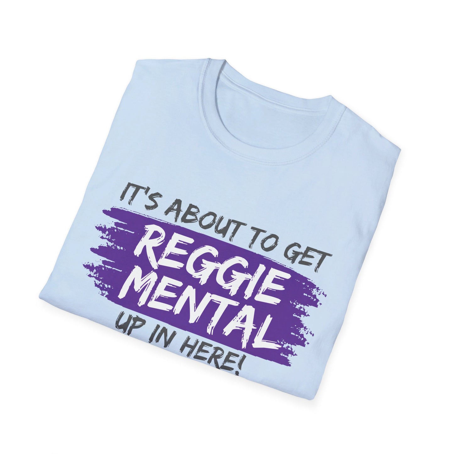 REGGIE MENTAL! Softstyle T-Shirt