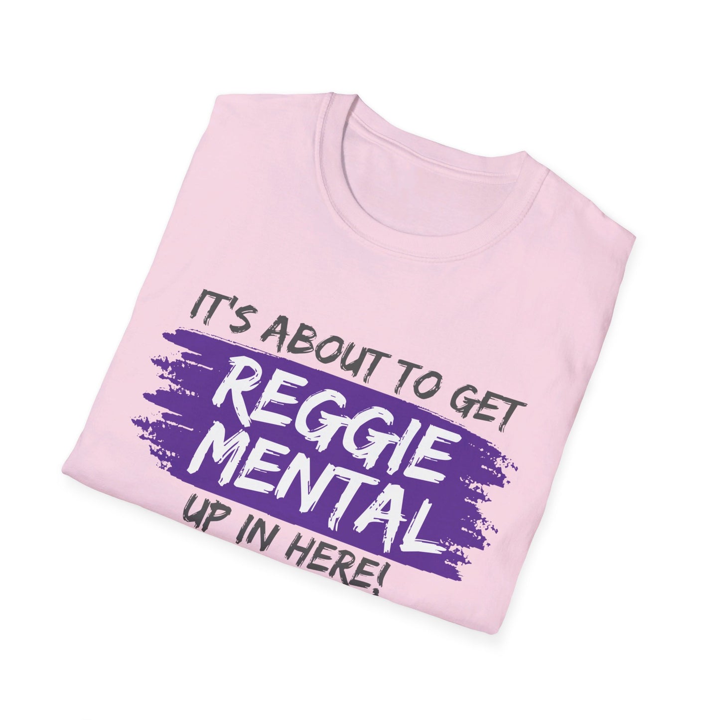 REGGIE MENTAL! Softstyle T-Shirt