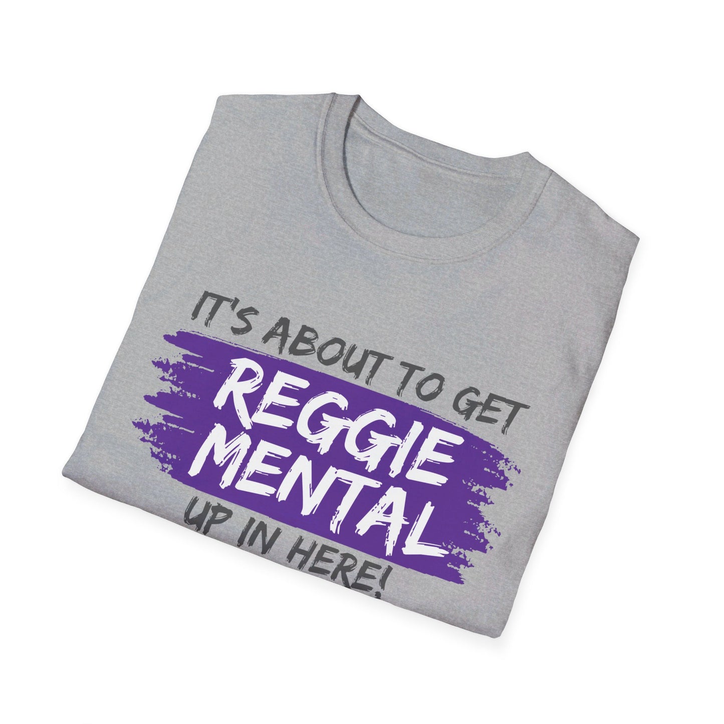 REGGIE MENTAL! Softstyle T-Shirt