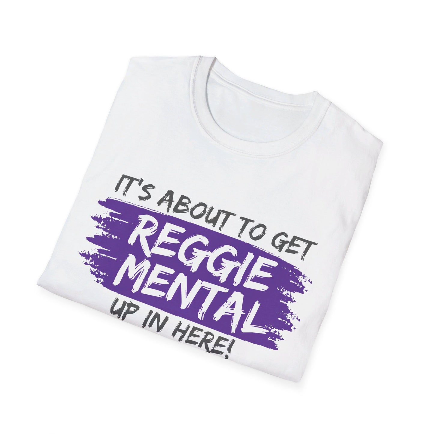 REGGIE MENTAL! Softstyle T-Shirt